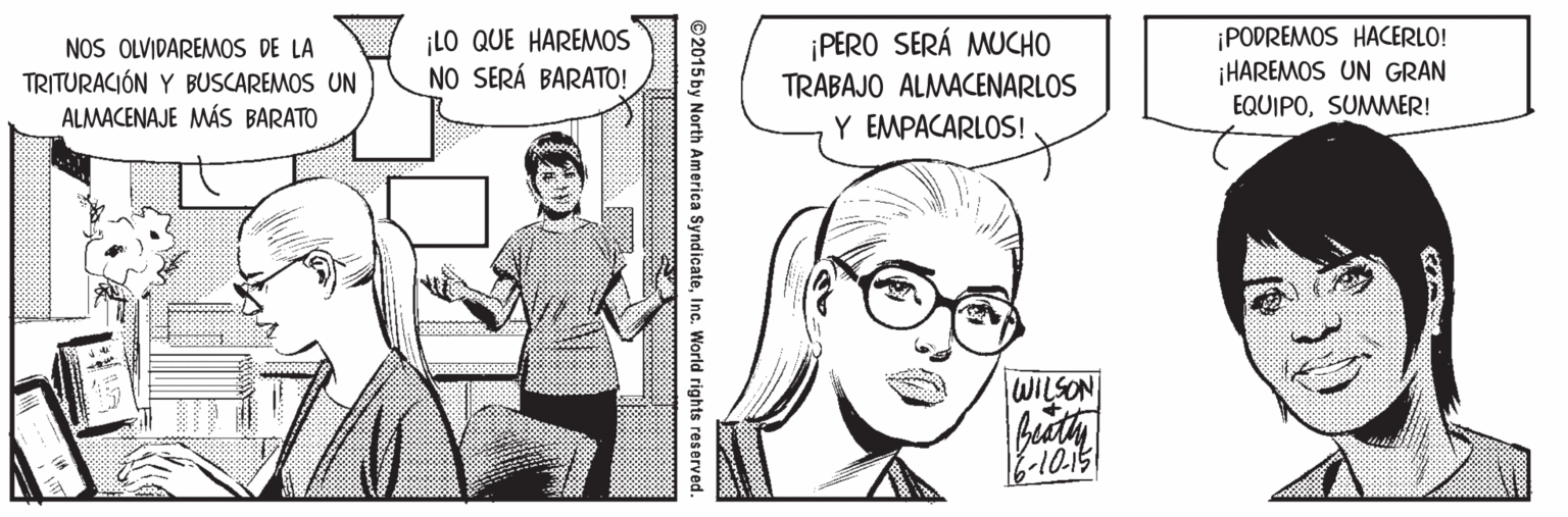 Mammal Faces (1) OCR: ¡LO QUE HAREMOS NO SERÁ BARATO! ¡PODREMOS HACERLO! ¡HAREMOS UN GRAN EQUIPOSUMMER! ¡PERO SERÁ MUCHO NOS OLVIDAREMOS DE LA TRITURACIÓN Y BUSCAREMOS UN ALMACENAJE MÁS BARATO TRABAJO ALMACENARLOS Y EMPACARLOS! WILSON -10.5 ©2015 by North America SyndicateInc. World rights reserved. ¡LO QUE HAREMOS NO SERÁ BARATO! ¡PODREMOS HACERLO! ¡HAREMOS UN GRAN EQUIPOSUMMER! ¡PERO SERÁ MUCHO NOS OLVIDAREMOS DE LA TRITURACIÓN Y BUSCAREMOS UN ALMACENAJE MÁS BARATO TRABAJO ALMACENARLOS Y EMPACARLOS! WILSON -10.5 ©2015 by North America SyndicateInc. World rights reserved.