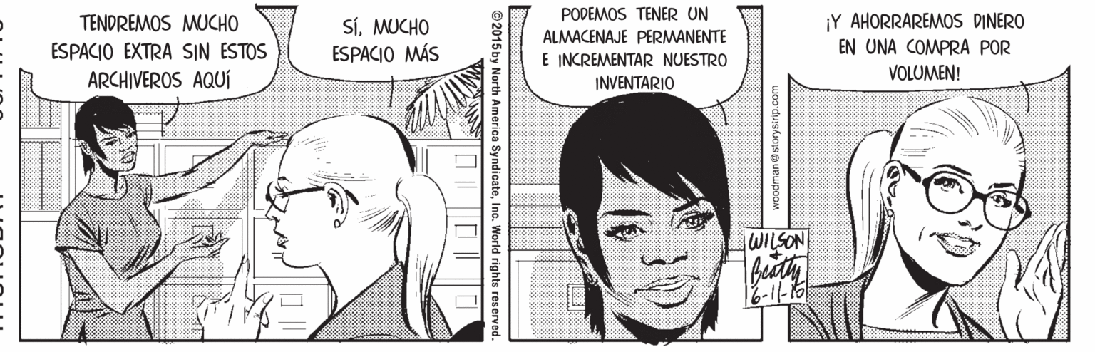 Jaw OCR: PODEMOS TENER UN ¡Y AHORRAREMOS DINERO EN UNA COMPRA POR TENDREMOS MUCHO SÍMUCHO ESPACIO MÁS ALMACENAJE PERMANENTE ESPACIO EXTRA SIN ESTOS E INCREMENTAR NUESTRO ARCHIVEROS AQUÍ INVENTARIO VOLUMEN! WILSON © 2015 by North America SyndicateInc. World rights reserved. PODEMOS TENER UN ¡Y AHORRAREMOS DINERO EN UNA COMPRA POR TENDREMOS MUCHO SÍMUCHO ESPACIO MÁS ALMACENAJE PERMANENTE ESPACIO EXTRA SIN ESTOS E INCREMENTAR NUESTRO ARCHIVEROS AQUÍ INVENTARIO VOLUMEN! WILSON © 2015 by North America SyndicateInc. World rights reserved.