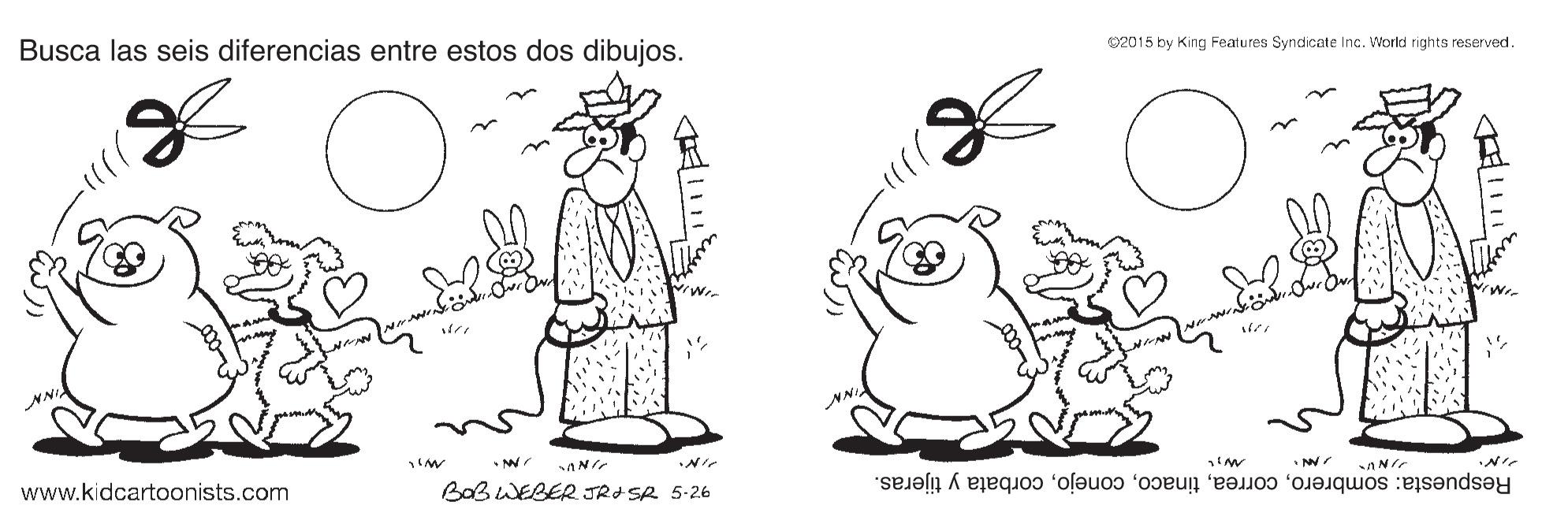 Mammal OCR: 02015 by King Features Syndicate Inc. World rights reserved. Busca las seis diferencias entre estos dos dibujos. INN Respuesta: sombrerocorbata y tijeras. BaB WEBER JRISR 5-26 www.kidcartoonists.com 02015 by King Features Syndicate Inc. World rights reserved. Busca las seis diferencias entre estos dos dibujos. INN Respuesta: sombrerocorbata y tijeras. BaB WEBER JRISR 5-26 www.kidcartoonists.com