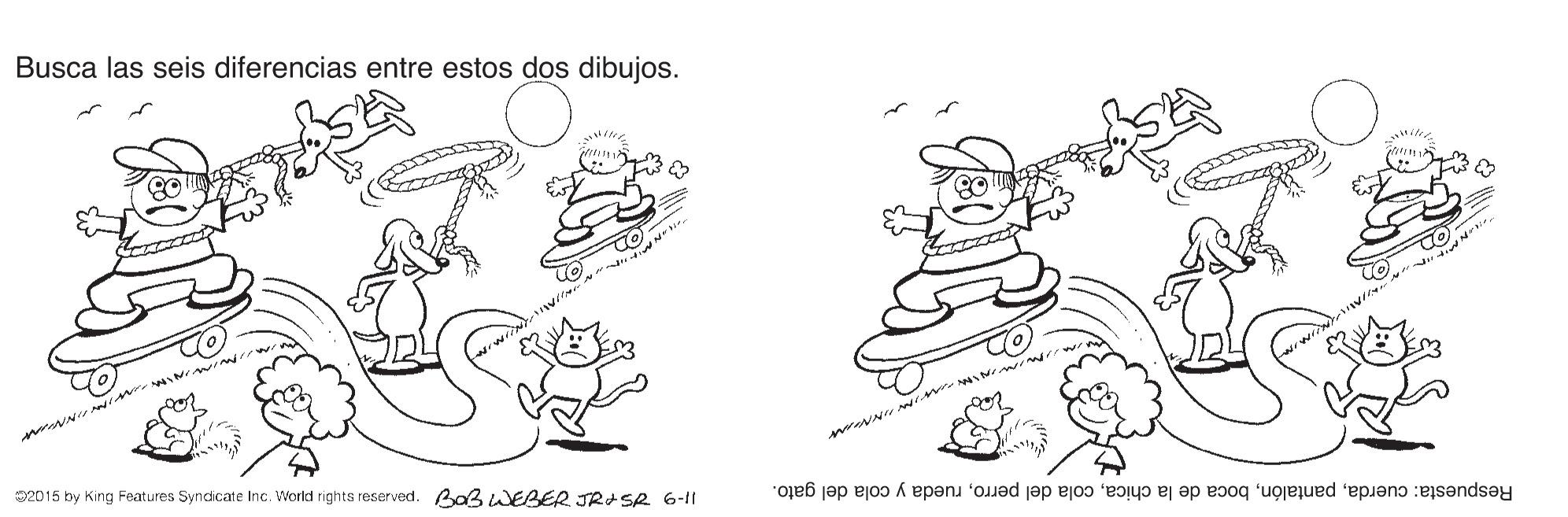 Line OCR: Busca las seis diferencias entre estos dos dibujos. ?o 2015 by King Features Syncicate Inc. Workd rights reserved. BaB WEER JRASR 6-11 cola del gato. Respuesta: cuerdarueda Busca las seis diferencias entre estos dos dibujos. ? o 2015 by King Features Syncicate Inc. Workd rights reserved. BaB WEER JRASR 6-11 cola del gato. Respuesta: cuerdaboca de la chicacola del perro