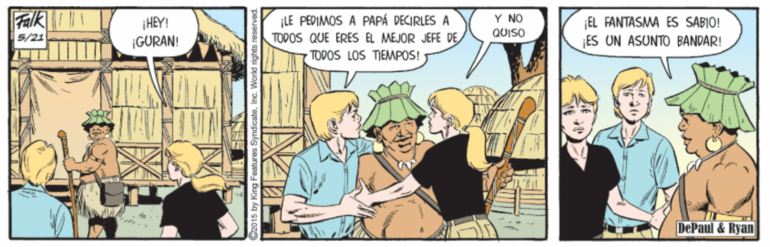 Comics OCR: Falk HEY! ¡GURAN! ¡LE PEDIMOS A PAPÁ DECIRLES A TODOS QUE ERES EL MEJOR JEFE DE Y NO EL FANTASMA ES SABIO! ES UN ASUNTO BANDAR! 5/21 QUISO TOPOS LOS TIEMPOS! DePaul & Ryan 2015 by King Fe Falk HEY! ¡GURAN! ¡LE PEDIMOS A PAPÁ DECIRLES A TODOS QUE ERES EL MEJOR JEFE DE Y NO EL FANTASMA ES SABIO! ES UN ASUNTO BANDAR! 5/21 QUISO TOPOS LOS TIEMPOS! DePaul & Ryan 2015 by King Fe