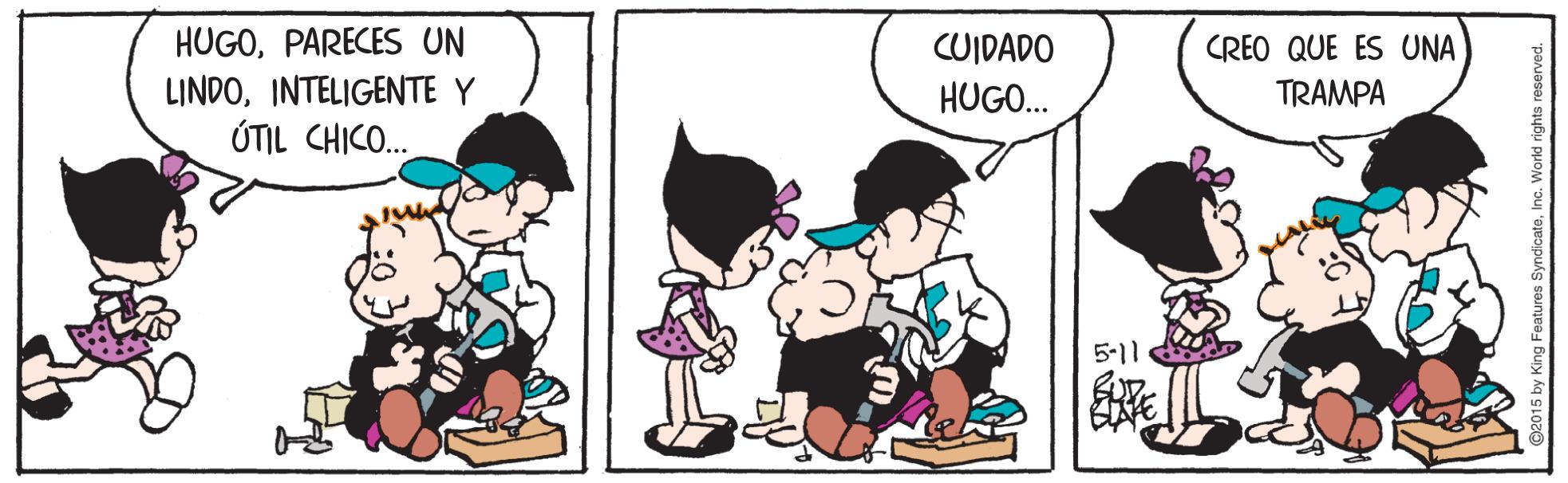 Illustration OCR: HUGOPARECES UN CUIDADO HUGO. CREO QUE ES UNA LINDOINTELIGENTE Y ÚTIL CHICO. TRAMPA 5-11 HUGOPARECES UN CUIDADO HUGO. CREO QUE ES UNA LINDOINTELIGENTE Y ÚTIL CHICO. TRAMPA 5-11