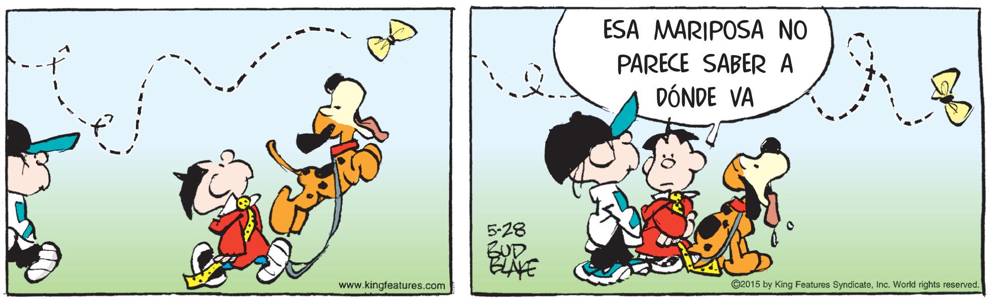 Art OCR: ESA MARIPOSA NO PARECE SABER A DÓNDE VA 5-28 BUD www.kingfeatures.com ©2015 by King Features SyndicateInc. World rights reserved. ESA MARIPOSA NO PARECE SABER A DÓNDE VA 5-28 BUD www.kingfeatures.com ©2015 by King Features SyndicateInc. World rights reserved.