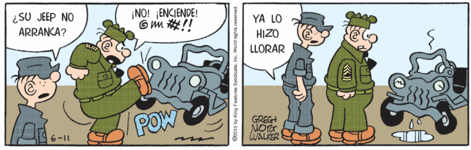 Line OCR: ¿SU JEEP NO ARRANCA? ¡NO! ¡ENCIENDE! 6 m #!! YA LO HIZO LLORAR POW GREG+ MORT WALKER 6-11 O2015 by King Features SyndicateInc. Werld nghts ¿SU JEEP NO ARRANCA? ¡NO! ¡ENCIENDE! 6 m #!! YA LO HIZO LLORAR POW GREG+ MORT WALKER 6-11 O2015 by King Features SyndicateInc. Werld nghts