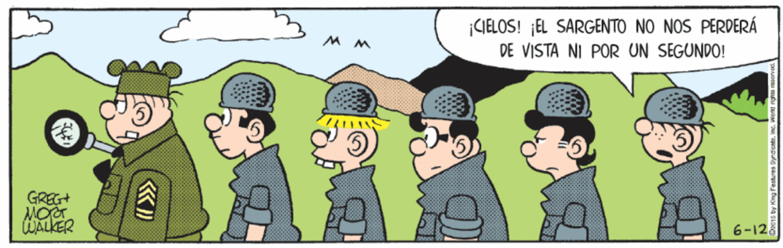 People OCR: CIELOS! ¡EL SARGENTO NO NOS PERDERÁ DE VISTA NI POR UN SEGUNDO! M M GREG+ WALKER 6-128 CIELOS! ¡EL SARGENTO NO NOS PERDERÁ DE VISTA NI POR UN SEGUNDO! M M GREG+ WALKER 6-128