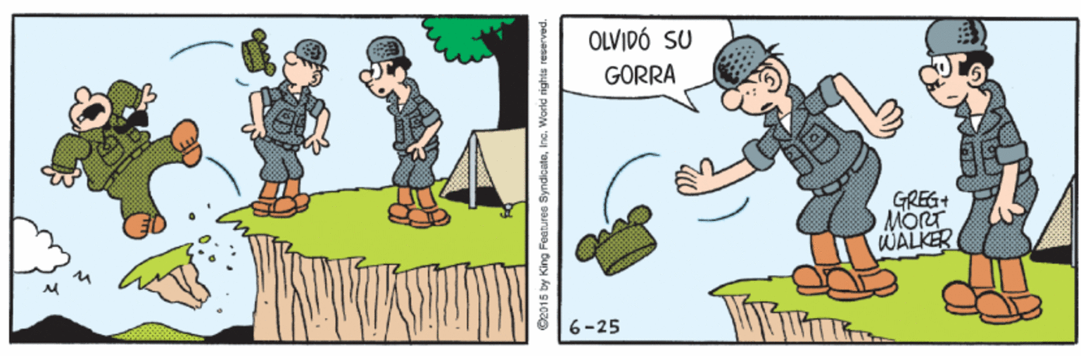 Art OCR: OLVIDÓ SU GORRA GREG+ MORT WALKER 6-25 2015 by King Fentures SyndicateInc. World rights reserved. OLVIDÓ SU GORRA GREG+ MORT WALKER 6-25 2015 by King Fentures SyndicateInc. World rights reserved.