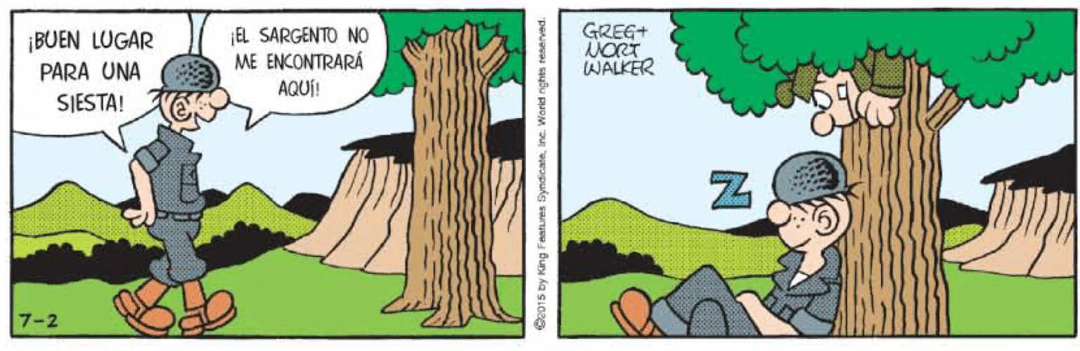 Trunk OCR: ¡BUEN LUGAR PARA UNA EL SARGENTO NO ME ENCONTRARÁ AQUÍ! GREG+ NORT WALKER SIESTA! 7-2 2015 by King Features Syndicateinc. Workd rights reserved. ¡BUEN LUGAR PARA UNA EL SARGENTO NO ME ENCONTRARÁ AQUÍ! GREG+ NORT WALKER SIESTA! 7-2 2015 by King Features Syndicateinc. Workd rights reserved.