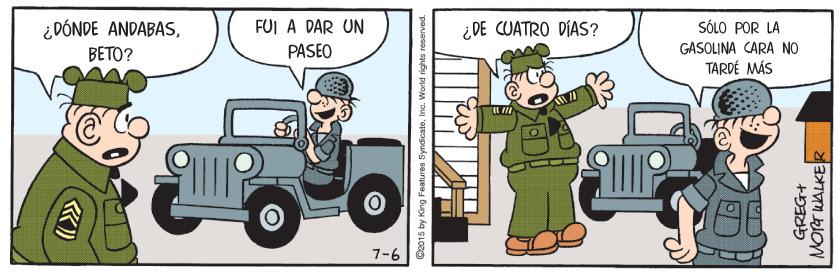 Car OCR: FUI A DAR UN ¿DÓNDE ANDABASBETO? ¿ DE CUATRO DÍAS? SÓLO POR LA PASEO GASOLINA CARA NO TARDÉ MÁS 7-6 5 by King Features SyndicateInc. World rights reserved. GREG+ MORT WALKE FUI A DAR UN ¿DÓNDE ANDABASBETO? ¿ DE CUATRO DÍAS? SÓLO POR LA PASEO GASOLINA CARA NO TARDÉ MÁS 7-6 5 by King Features SyndicateInc. World rights reserved. GREG+ MORT WALKE