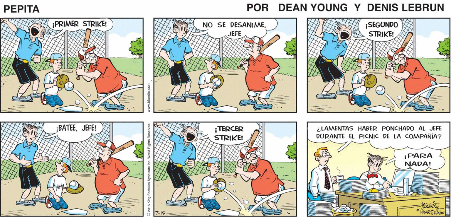 Comic book OCR: ¡BATEADOR! ¡VAMOSJEFE! PEPTA EEAN YunE JOHN MARSHAL- ¡PRIMER STRIKE! NO SE DESANIME¡SEGUNDO STRIKE! JEFE jBATEEJEFE! ¡TERCER STRIKE! ¿LAMENTAS HABER PONCHADO AL JEFE DURANTE EL PICNIC DE LA COMPAÑÍA? ¡PARA NADA! MARSHAL ¡BATEADOR! ¡VAMOSJEFE! PEPTA EEAN YunE JOHN MARSHAL- ¡PRIMER STRIKE! NO SE DESANIME¡SEGUNDO STRIKE! JEFE jBATEEJEFE! ¡TERCER STRIKE! ¿LAMENTAS HABER PONCHADO AL JEFE DURANTE EL PICNIC DE LA COMPAÑÍA? ¡PARA NADA! MARSHAL