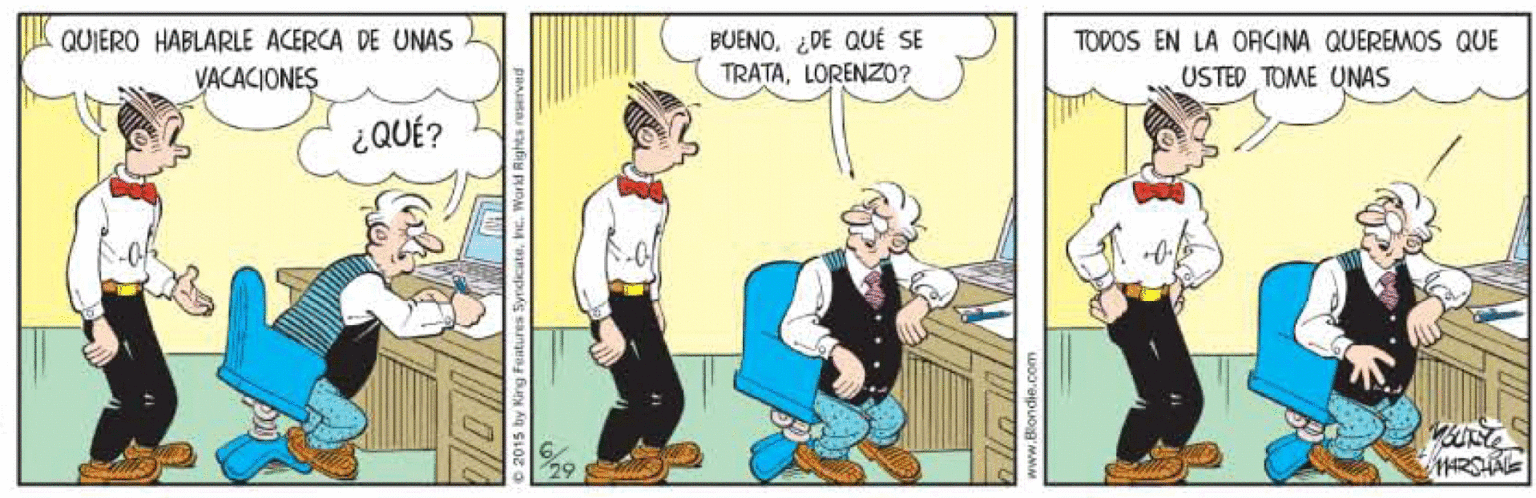 Rectangle OCR: BUENO. ¿DE QUÉ SE TRATALORENZO? QUIERO HABLARLE ACERCA DE UNAS TODOS EN LA ORCINA QUEREMOS QUE USTED TOME UNAS VACACIONES ¿QUÉ? BUENO. ¿DE QUÉ SE TRATALORENZO? QUIERO HABLARLE ACERCA DE UNAS TODOS EN LA ORCINA QUEREMOS QUE USTED TOME UNAS VACACIONES ¿QUÉ?