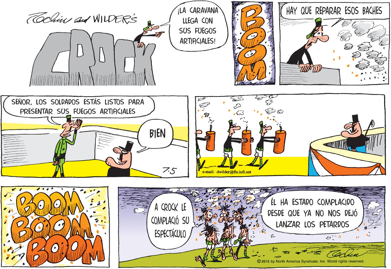 Rectangle OCR: HAY QUE REPARAR ESOS BACHES ¡LA CARAVANA LLEGA CON SUS FUEGOS Ochu ad WILDERS ARTIACIALES! SEÑORLOS SOLDADOS ESTÁS LISTOS PARA PRESENTAR SUS FUEGOS ARTIACIALES BIEN 7.5 e-mail: dwilder@fls.infi.net ÉL HA ESTADO COMPLACIDO DESDE QUE YA NO NOS DEJÓ A CROCK LE COMPLACIÓ SU ESPECTÁCULO LANZAR LOS PETARDOS © 2015 by North America SyndicateInc. World rights reserved. HAY QUE REPARAR ESOS BACHES ¡LA CARAVANA LLEGA CON SUS FUEGOS Ochu ad WILDERS ARTIACIALES! SEÑORLOS SOLDADOS ESTÁS LISTOS PARA PRESENTAR SUS FUEGOS ARTIACIALES BIEN 7.5 e-mail: dwilder@fls.infi.net ÉL HA ESTADO COMPLACIDO DESDE QUE YA NO NOS DEJÓ A CROCK LE COMPLACIÓ SU ESPECTÁCULO LANZAR LOS PETARDOS © 2015 by North America SyndicateInc. World rights reserved.
