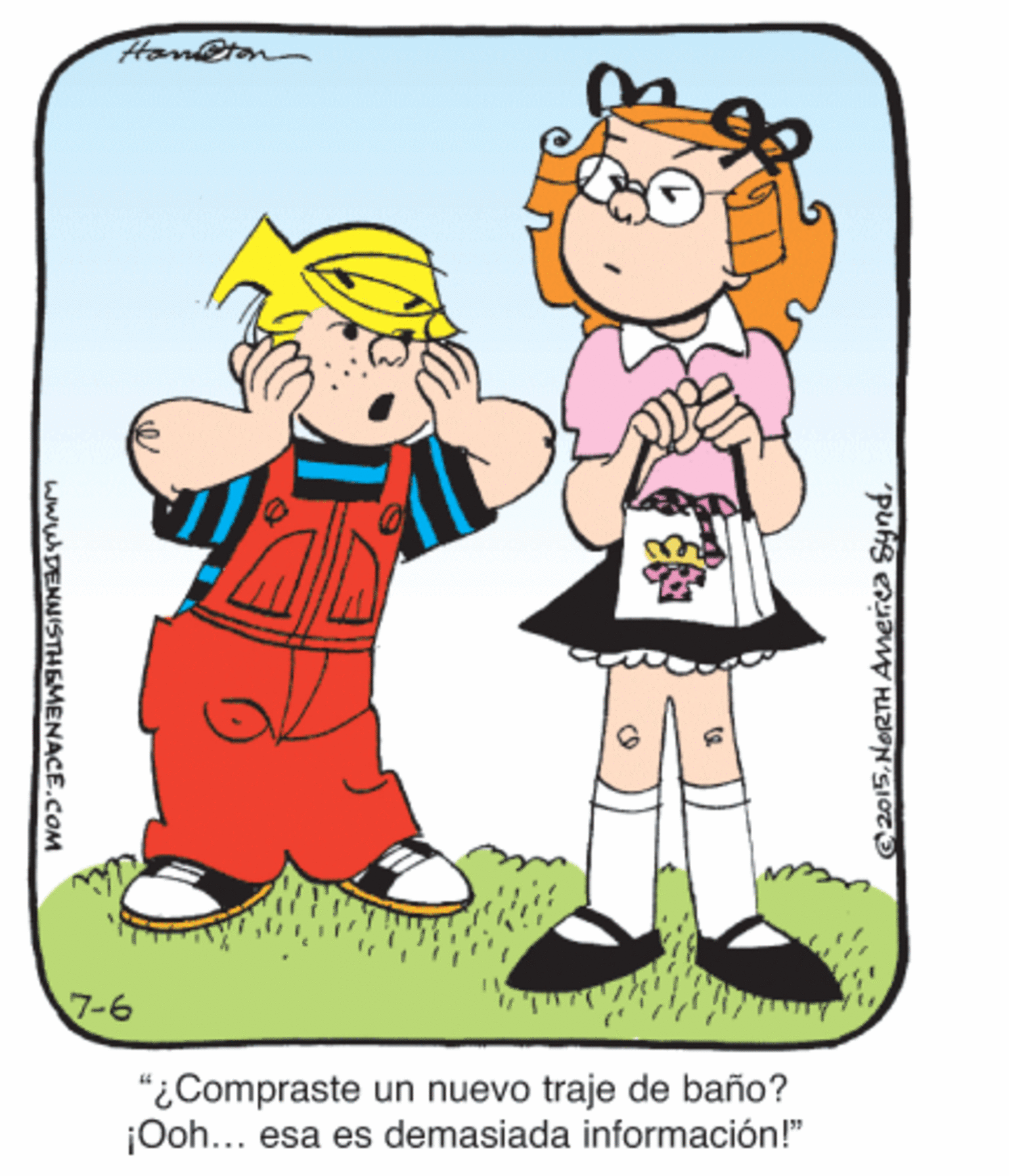 Gesture OCR: Han@ton 7-6 "¿Compraste ¡Ooh... esa es demasiada información!" un nuevo traje de baño? WWWDENNISTHEMENACE.COM Han@ton 7-6 "¿Compraste ¡Ooh... esa es demasiada información!" un nuevo traje de baño? WWWDENNISTHEMENACE.COM