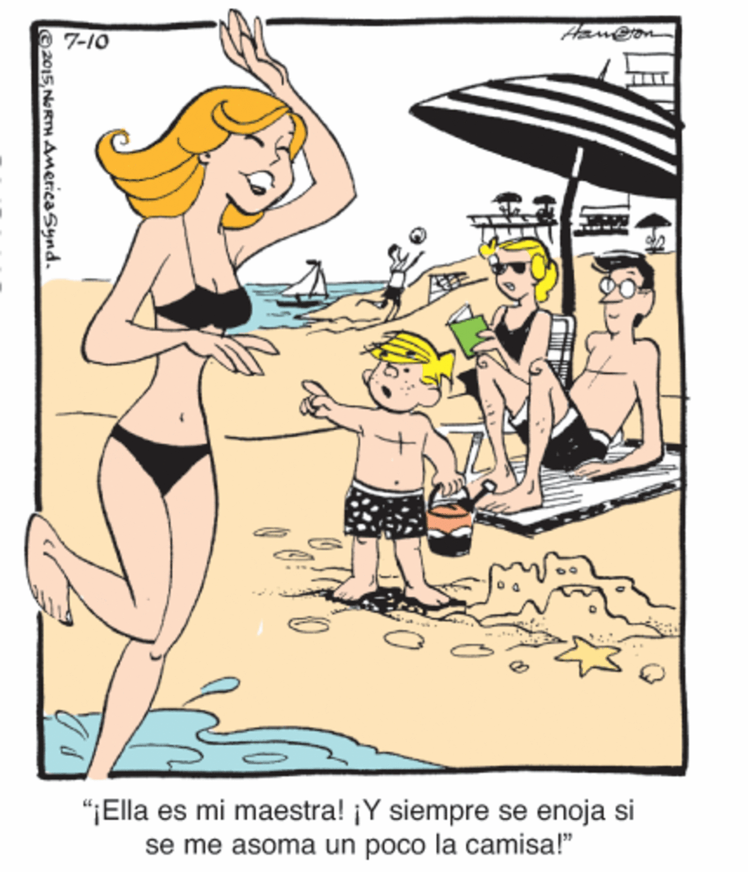 Illustration OCR: 7-10 "¡Ella es mi maestra! ¡Y siempre se enoja si se me asoma un poco la camisa!" 2015NeRTH AmericaSynd. 7-10 "¡Ella es mi maestra! ¡Y siempre se enoja si se me asoma un poco la camisa!" 2015NeRTH AmericaSynd.