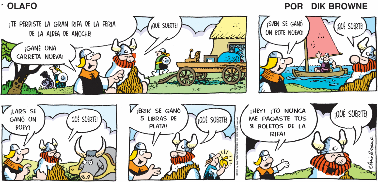 Mammal OCR: ¡0OH! ¡NUESTRA PEQUEÑA ALDEA W Hir SE ESTÁ LLENANDO CADA VEZ CRECE MÁS! DE GENTE BUENA! ¡OLAFO! OLAFO EL AMARGADO DIK BROWNE ¡SVEN SE GANÓ UN BOTE NUEVO! ¡TE PERDISTE LA GRAN RIFA DE LA FERIA QUÉ SUERTE! QUÉ SUERTE! DE LA ALDEA DE ANOCHE! ¡GANÉ UNA CARRETA NUEVA! VILARS SE GANÓ UN V ERIK SE GANÓ ¡HEY! ¡TÚ NUNCA QUÉ SUERTE! ¡QUÉ SUERTE! 5 LIBRAS DE PLATA! QUE SUERTE! ME PAGASTE TUS BUEY! 8 BOLETOS DE LA RIFA! ¡0OH! ¡NUESTRA PEQUEÑA ALDEA W Hir SE ESTÁ LLENANDO CADA VEZ CRECE MÁS! DE GENTE BUENA! ¡OLAFO! OLAFO EL AMARGADO DIK BROWNE ¡SVEN SE GANÓ UN BOTE NUEVO! ¡TE PERDISTE LA GRAN RIFA DE LA FERIA QUÉ SUERTE! QUÉ SUERTE! DE LA ALDEA DE ANOCHE! ¡GANÉ UNA CARRETA NUEVA! VILARS SE GANÓ UN V ERIK SE GANÓ ¡HEY! ¡TÚ NUNCA QUÉ SUERTE! ¡QUÉ SUERTE! 5 LIBRAS DE PLATA! QUE SUERTE! ME PAGASTE TUS BUEY! 8 BOLETOS DE LA RIFA!