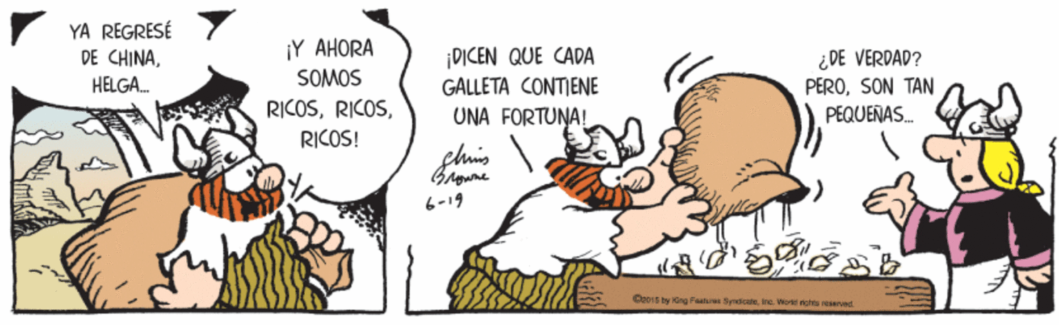 Font OCR: YA REGRESÉ ¡Y AHORA SOMOS DE CHINA¡DICEN QUE CADA ¿DE VERDAD? PEROSON TAN PEQUEÑAS. HELGA. GALLETA CONTIENE RICOSUNA FORTUNA! RICOS! 6-19 Ce01s by King Faanan Spdicate. Ina. Woe righta reaerved YA REGRESÉ ¡Y AHORA SOMOS DE CHINA¡DICEN QUE CADA ¿DE VERDAD? PEROSON TAN PEQUEÑAS. HELGA. GALLETA CONTIENE RICOSUNA FORTUNA! RICOS! 6-19 Ce01s by King Faanan Spdicate. Ina. Woe righta reaerved