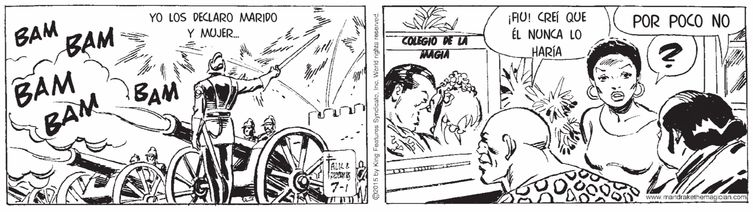 Illustration OCR: BAM BAM YO LOS DECLARO MARIDO Y MUJER. ¡AU! CREÍ QUE ÉL NUNCA LO POR POCO NO COLEGIO DE LA MAGIA BAM BÀM HARÍA BAM ALK& 7-1 www. mandrakethemagician.com BAM BAM YO LOS DECLARO MARIDO Y MUJER. ¡AU! CREÍ QUE ÉL NUNCA LO POR POCO NO COLEGIO DE LA MAGIA BAM BÀM HARÍA BAM ALK& 7-1 www. mandrakethemagician.com