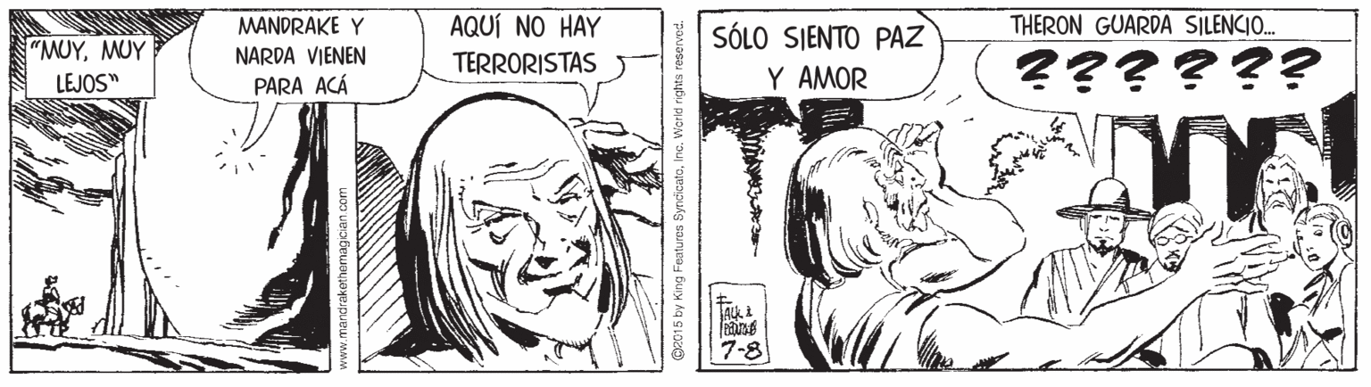 Organism OCR: MANDRAKE Y AQUÍ NO HAY SÓLO SIENTO PAZ THERON GUARDA SILENCIO. "MUYMUY NARDA VIENEN PARA ACÁ ?????? TERRORISTAS LEJOS" Y AMOR 7-8 MANDRAKE Y AQUÍ NO HAY SÓLO SIENTO PAZ THERON GUARDA SILENCIO. "MUYMUY NARDA VIENEN PARA ACÁ ?????? TERRORISTAS LEJOS" Y AMOR 7-8