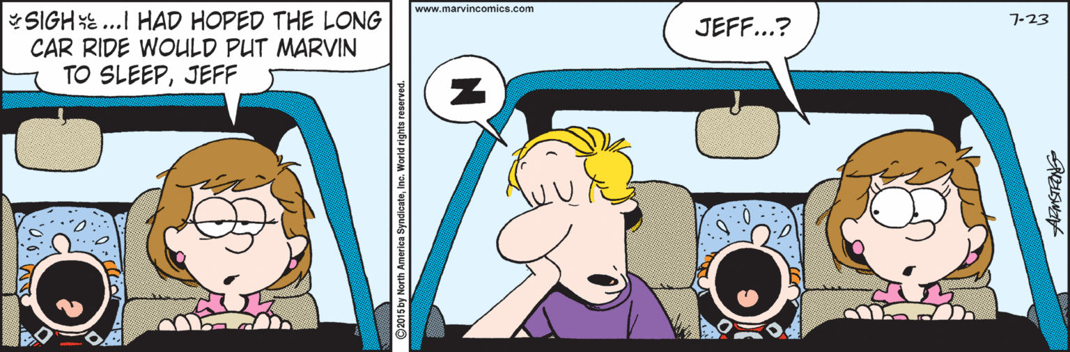 Paper OCR: www.marvincomics.com SIGHE...I HAD HOPED THE LONG CAR RIDE WOULD PUT MARVIN TO SLEEPJEFF 7-23 JEFF...? ©2015 by North America SyndicateInc. World rights r www.marvincomics.com SIGHE...I HAD HOPED THE LONG CAR RIDE WOULD PUT MARVIN TO SLEEPJEFF 7-23 JEFF...? ©2015 by North America SyndicateInc. World rights r