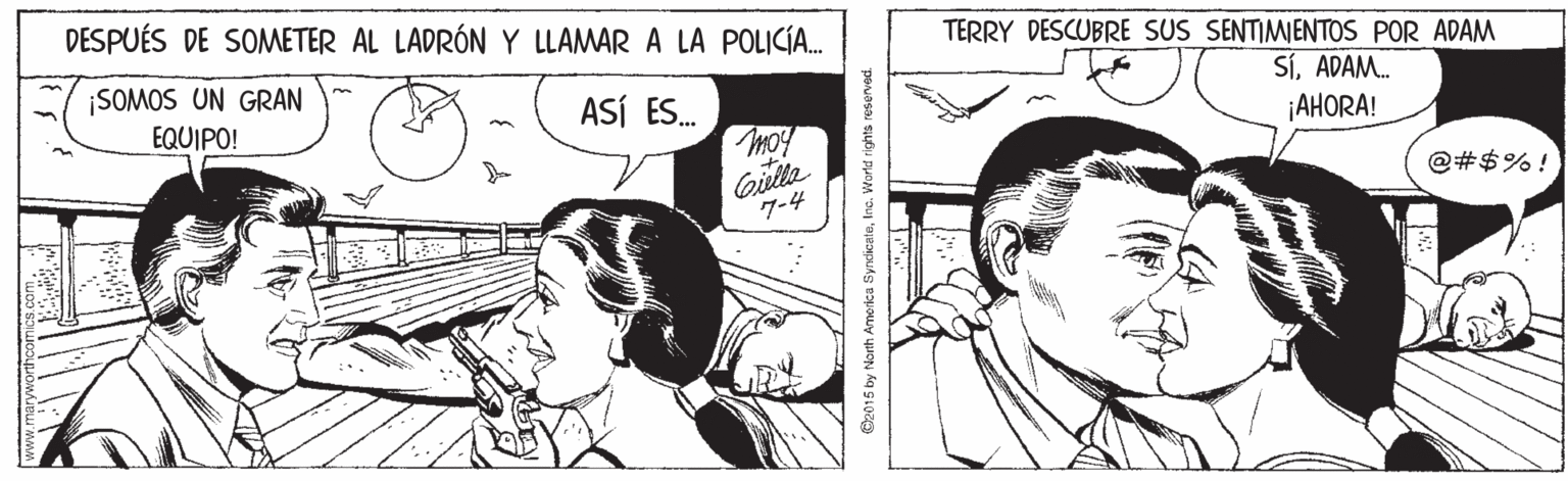 Gesture OCR: DESPUÉS DE SOMETER AL LADRÓN Y LLAMAR A LA POLICÍA. TERRY DESCUBRE SUS SENTIMIENTOS POR ADAM ¡SOMOS UN GRAN EQUIPO! SÍADAM. AHORA! ASÍ ES. Gielta ??? @#$% ! C2015 by North America SyndicateInc. World rights reserved. DESPUÉS DE SOMETER AL LADRÓN Y LLAMAR A LA POLICÍA. TERRY DESCUBRE SUS SENTIMIENTOS POR ADAM ¡SOMOS UN GRAN EQUIPO! SÍADAM. AHORA! ASÍ ES. Gielta ??? @#$% ! C2015 by North America SyndicateInc. World rights reserved.