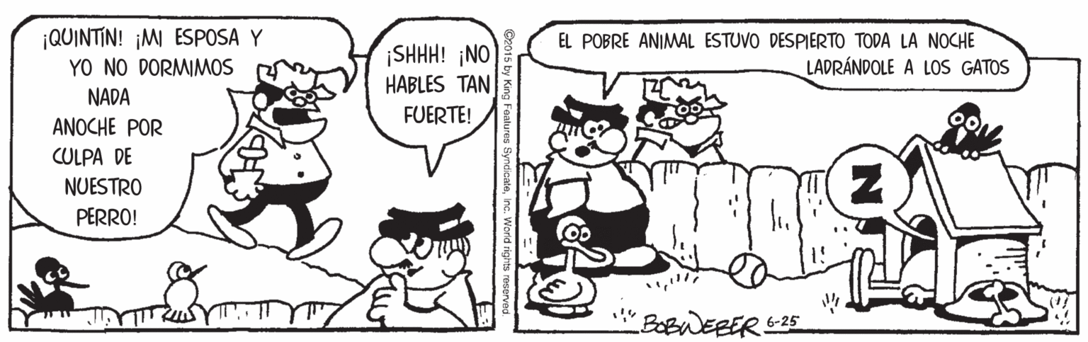Jaw OCR: ¡QUINTIN! ¡MI ESPOSA Y YO NO DORMIMOS ¡SHHH! ¡NO HABLES TAN EL POBRE ANIMAL ESTUVO DESPIERTO TODA LA NOCHE LADRÁNDOLE A LOS GATOS NADA FUERTE! ANOCHE POR CULPA DE NUESTRO PERRO! BOBWERER 25 ¡QUINTIN! ¡MI ESPOSA Y YO NO DORMIMOS ¡SHHH! ¡NO HABLES TAN EL POBRE ANIMAL ESTUVO DESPIERTO TODA LA NOCHE LADRÁNDOLE A LOS GATOS NADA FUERTE! ANOCHE POR CULPA DE NUESTRO PERRO! BOBWERER 25