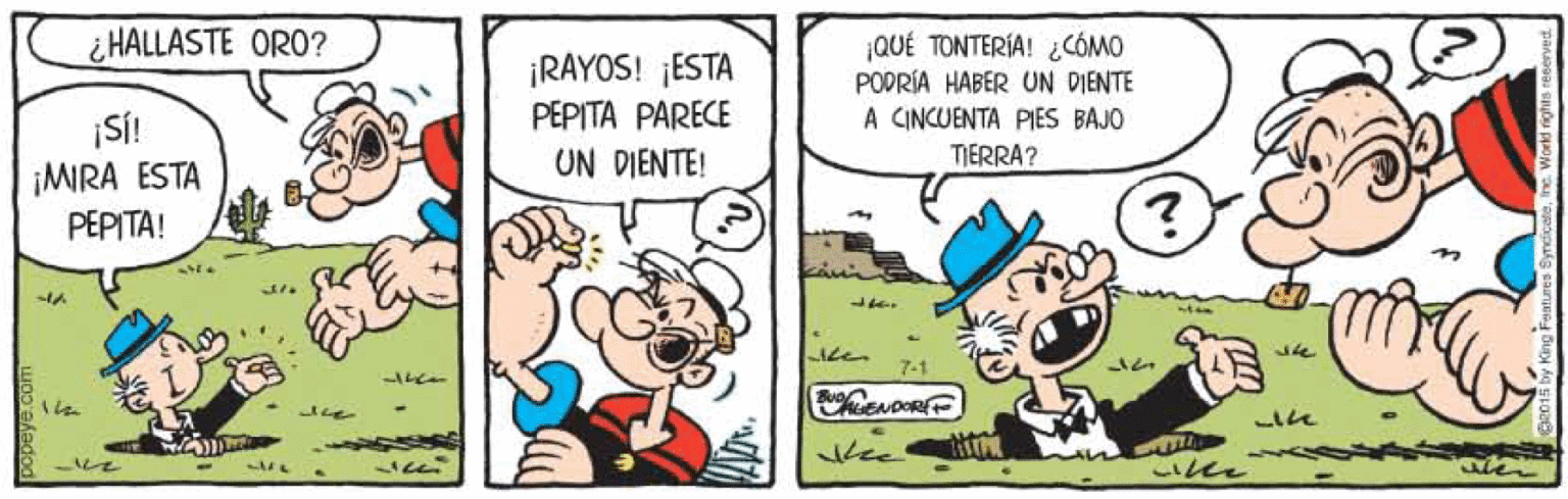 Illustration OCR: ¿HALLASTE ORO? ¡QUÉ TONTERÍA! ¿CÓMO PODRÍA HABER UN DIENTE A CINCUENTA PIES BAJO TIERRA? ¡RAYOS! ¡ESTA P?PITA PAREG SÍ! ¡MRA ESTA PEPITA! UN DIENTE! ? 317 ¿HALLASTE ORO? ¡QUÉ TONTERÍA! ¿CÓMO PODRÍA HABER UN DIENTE A CINCUENTA PIES BAJO TIERRA? ¡RAYOS! ¡ESTA P?PITA PAREG SÍ! ¡MRA ESTA PEPITA! UN DIENTE! ? 317