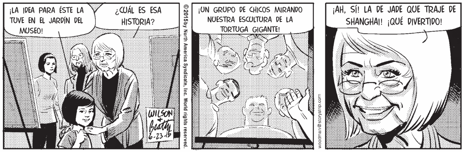 Line Faces (2) OCR: ¡LA IDEA PARA ÉSTE LA TUVE EN EL JARDÍN DEL ¿WÁL ES ESA HISTORIA? ¡UN GRUPO DE CHICOS MIRANDO NUESTRA ESCULTURA DE LA ¡AHSÍ! LA DE JADE QUE TRAJE DE SHANGHAI! ¡QUÉ DIVERTIDO! MUSEO! TORTUGA GIGANTE! WILSON -23 15 woodman@storystrip.com © 2015 by North America SyndicateInc. World rights reserved ¡LA IDEA PARA ÉSTE LA TUVE EN EL JARDÍN DEL ¿WÁL ES ESA HISTORIA? ¡UN GRUPO DE CHICOS MIRANDO NUESTRA ESCULTURA DE LA ¡AHSÍ! LA DE JADE QUE TRAJE DE SHANGHAI! ¡QUÉ DIVERTIDO! MUSEO! TORTUGA GIGANTE! WILSON -23 15 woodman@storystrip.com © 2015 by North America SyndicateInc. World rights reserved