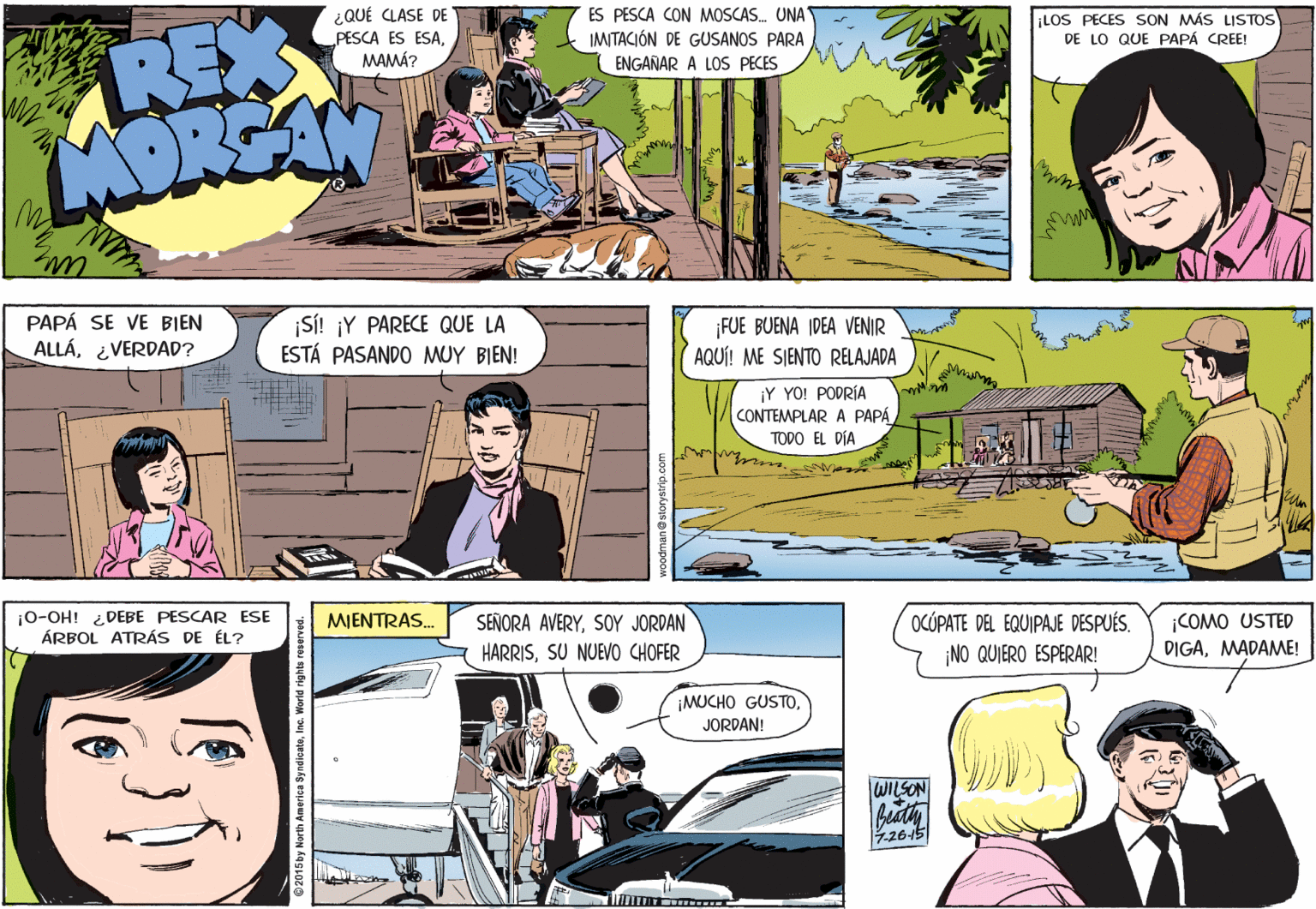 Comic book OCR: REXT MORSAN ES PESCA CON MOSCAS. UNA IMITACIÓN DE GUSANOS PARA ENGANAR A LOS PECES ¿QUÉ CLASE DE LOS PECES SON MÁS LISTOS DE LO QUE PAPÁ CREE! PESCA ES ESAMAMÁ? PAPÁ SE VE BIEN ALLÁ¿VERDAD? SÍ! Y PARECE QUE LA ESTÁ PASANDO MUY BIEN! FUE BUENA IDEA VENIR AQUÍ! ME SIENTO RELAJADA ¡Y YO! PODRÍA CONTEMPLAR A PAPÁ TODO EL DÍA |0-OH! DEBE PESCAR ESE ÁRBOL ATRÁS DE ÉL? OCÓPATE DEL EQUIPAJE DESPUÉS. ¡COMO USTED DIGAMADAME! MIENTRAS. SEÑORA AVERYSOY JORDAN HARRISSU NUEVO CHOFER ¡NO QUIERO ESPERAR! ¡MUCHO GUSTOJORDAN! WILSON 265 REXT MORSAN ES PESCA CON MOSCAS. UNA IMITACIÓN DE GUSANOS PARA ENGANAR A LOS PECES ¿QUÉ CLASE DE LOS PECES SON MÁS LISTOS DE LO QUE PAPÁ CREE! PESCA ES ESAMAMÁ? PAPÁ SE VE BIEN ALLÁ¿VERDAD? SÍ! Y PARECE QUE LA ESTÁ PASANDO MUY BIEN! FUE BUENA IDEA VENIR AQUÍ! ME SIENTO RELAJADA ¡Y YO! PODRÍA CONTEMPLAR A PAPÁ TODO EL DÍA |0-OH! DEBE PESCAR ESE ÁRBOL ATRÁS DE ÉL? OCÓPATE DEL EQUIPAJE DESPUÉS. ¡COMO USTED DIGAMADAME! MIENTRAS. SEÑORA AVERYSOY JORDAN HARRISSU NUEVO CHOFER ¡NO QUIERO ESPERAR! ¡MUCHO GUSTOJORDAN! WILSON 265