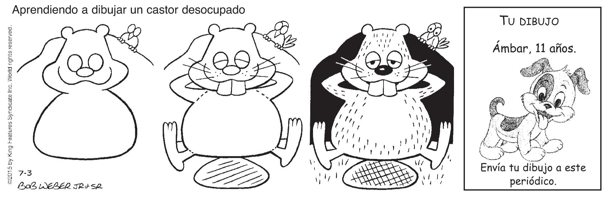 Toy OCR: Aprendiendo a dibujar un castor desocupado TU DIBUJO Ámbar11 años. Envía tu dibujo a este 7-3 BaB WEBER JRISR periódico. 2015 by King Features Syndicate Inc. World nghts reserved. Aprendiendo a dibujar un castor desocupado TU DIBUJO Ámbar11 años. Envía tu dibujo a este 7-3 BaB WEBER JRISR periódico. 2015 by King Features Syndicate Inc. World nghts reserved.