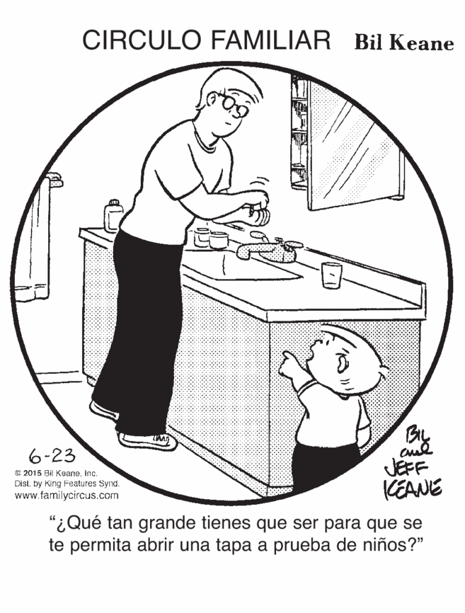 Illustration OCR: CIRCULO FAMILIAR Bil Keane By JEFF KEANE 6-23 © 2015 Bil KeaneInc. DIst. by King Features Synd. www.familycircus.com "¿Qué tan grande tienes que se te permita abrir una tapa a prueba de niños?" para que se CIRCULO FAMILIAR Bil Keane By JEFF KEANE 6-23 © 2015 Bil KeaneInc. DIst. by King Features Synd. www.familycircus.com "¿Qué tan grande tienes que se te permita abrir una tapa a prueba de niños?" para que se