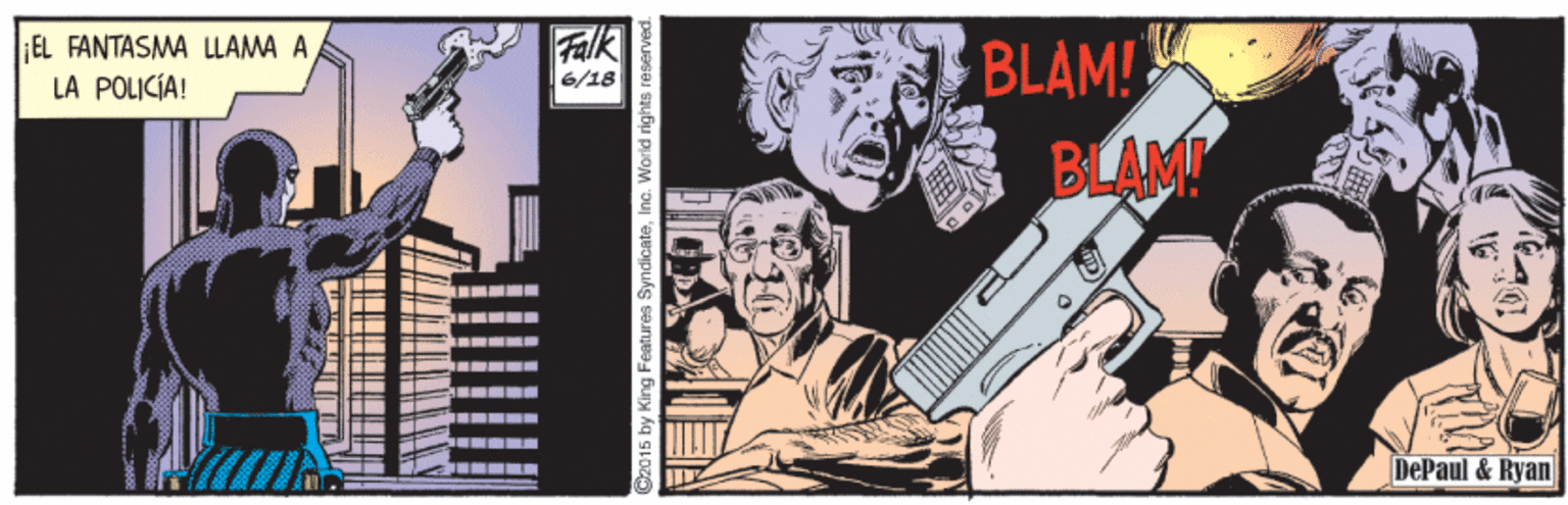 Fiction OCR: EL FANTASMA LLAMA A LA POLICÍA! Falk I BLAM! 6/18 BLAM! -- -- -- -- DePaul & Ryan 15 by King Features SyndicateInc. World rights re EL FANTASMA LLAMA A LA POLICÍA! Falk I BLAM! 6/18 BLAM! -- -- -- -- DePaul & Ryan 15 by King Features SyndicateInc. World rights re
