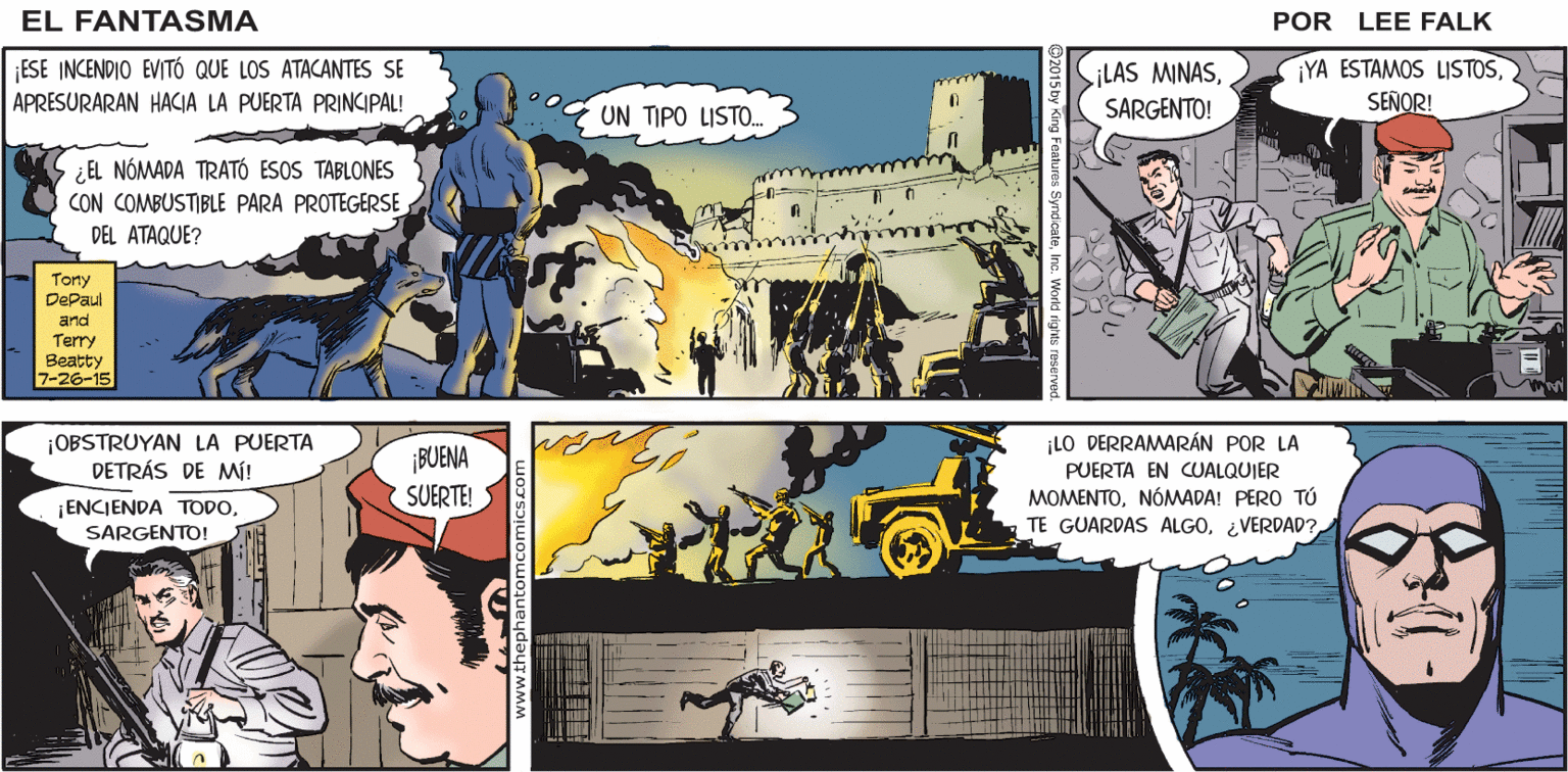Fictional character Faces (2) OCR: EL ¡LA GENTE DE CHATU DETECTA AL NÓMADA! FÄNTASMA POR LEE FALK. ESE INCENDIO EVITÓ QUE LOS ATACANTES SE APRESURARAN HACIA LA PUERTA PRINCIPAL! ¡YA ESTAMOS LISTOSSEÑOR! LAS MINASUN TIPO LISTO. SARGENTO! ¿EL NÓMADA TRATÓ ESOS TABLONES CON COMBUSTIBLE PARA PROTEGERSE DEL ATAQUE? Tony DePaul and Terry Beatty 7-26-15 ¡OBSTRUYAN LA PUERTA DETRÁS DE MWi! ¡ENCIENDA TODOSARGENTO! ¡LO DERRAMARÁN POR LA BUENA SUERTE! PUERTA EN CUALQUIER MOMENTONÓMADA! PERO TÓ TE GUARDAS ALGO¿VERDAD? EL ¡LA GENTE DE CHATU DETECTA AL NÓMADA! FÄNTASMA POR LEE FALK. ESE INCENDIO EVITÓ QUE LOS ATACANTES SE APRESURARAN HACIA LA PUERTA PRINCIPAL! ¡YA ESTAMOS LISTOSSEÑOR! LAS MINASUN TIPO LISTO. SARGENTO! ¿EL NÓMADA TRATÓ ESOS TABLONES CON COMBUSTIBLE PARA PROTEGERSE DEL ATAQUE? Tony DePaul and Terry Beatty 7-26-15 ¡OBSTRUYAN LA PUERTA DETRÁS DE MWi! ¡ENCIENDA TODOSARGENTO! ¡LO DERRAMARÁN POR LA BUENA SUERTE! PUERTA EN CUALQUIER MOMENTONÓMADA! PERO TÓ TE GUARDAS ALGO