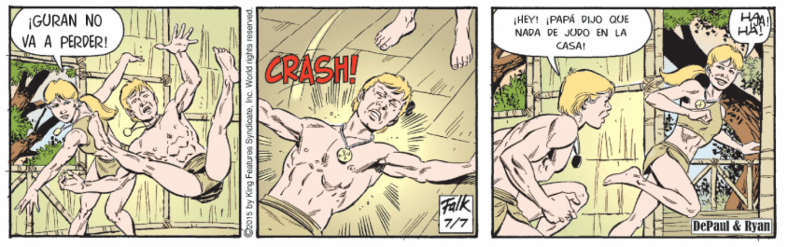 Gesture OCR: ¡GURAN NO VA A PERDER! HA HEY! PAPÁ DIJÓ QUE NADA DE JUDO EN LA CASA! CRASH! Falk 7/? DePaul & Ryan 2015 by King Features Syndicas ¡GURAN NO VA A PERDER! HA HEY! PAPÁ DIJÓ QUE NADA DE JUDO EN LA CASA! CRASH! Falk 7 / ? DePaul & Ryan 2015 by King Features Syndicas