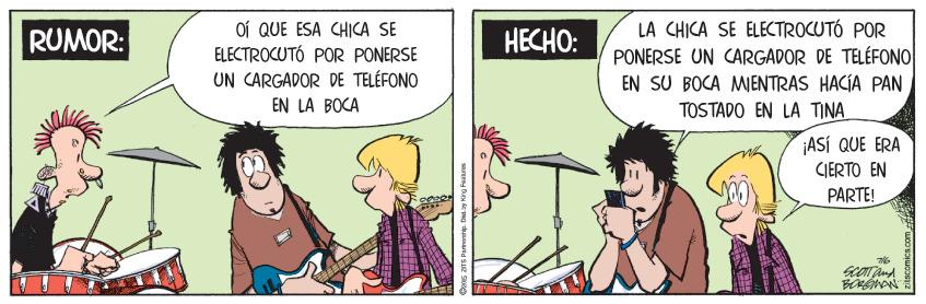 Comic book OCR: Of QUE ESA CHICA SE ELECTROCUTÓ POR PONERSE LA CHICA SE ELECTROCUTÓ POR PONERSE UN CARGADOR DE TELÉFONO EN SU BOCA MWENTRAS HACIA PAN TOSTADO EN LA TINA RUMOR: HECHO: UN CARGADOR DE TELÉFONO EN LA BOCA ASÍ QUE ERA CIERTO EN PARTE! Of QUE ESA CHICA SE ELECTROCUTÓ POR PONERSE LA CHICA SE ELECTROCUTÓ POR PONERSE UN CARGADOR DE TELÉFONO EN SU BOCA MWENTRAS HACIA PAN TOSTADO EN LA TINA RUMOR: HECHO: UN CARGADOR DE TELÉFONO EN LA BOCA ASÍ QUE ERA CIERTO EN PARTE!
