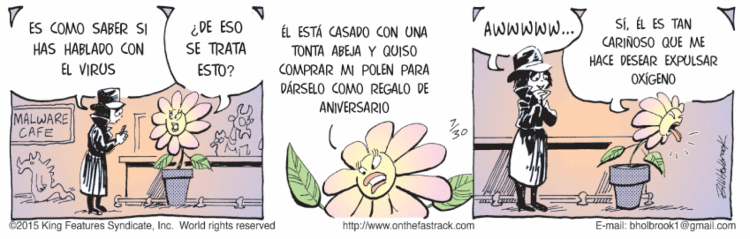 Sharing OCR: ¿ DE ESO SE TRATA AWWWW..) SíÉL ES TAN CARIÑOSO QUE ME ES COMO SABER SI ÉL ESTÁ CASADO CON UNA HAS HABLADO CON TONTA ABEJA Y QUISO HACE DESEAR EXPULSAR OXÍGENO EL VIRUS ESTO? COMPRAR MI POLEN PARA DÁRSELO COMO REGALO DE ANJVERSARIO MALWARE CAFE C2015 King Features SyndicateInc. World rights reserved http://www.onthefastrack.com E-mail: bhalbraok1@gmail.com ¿ DE ESO SE TRATA AWWWW..) SíÉL ES TAN CARIÑOSO QUE ME ES COMO SABER SI ÉL ESTÁ CASADO CON UNA HAS HABLADO CON TONTA ABEJA Y QUISO HACE DESEAR EXPULSAR OXÍGENO EL VIRUS ESTO? COMPRAR MI POLEN PARA DÁRSELO COMO REGALO DE ANJVERSARIO MALWARE CAFE C2015 King Features SyndicateInc. World rights reserved http://www.onthefastrack.com E-mail: bhalbraok1@gmail.com