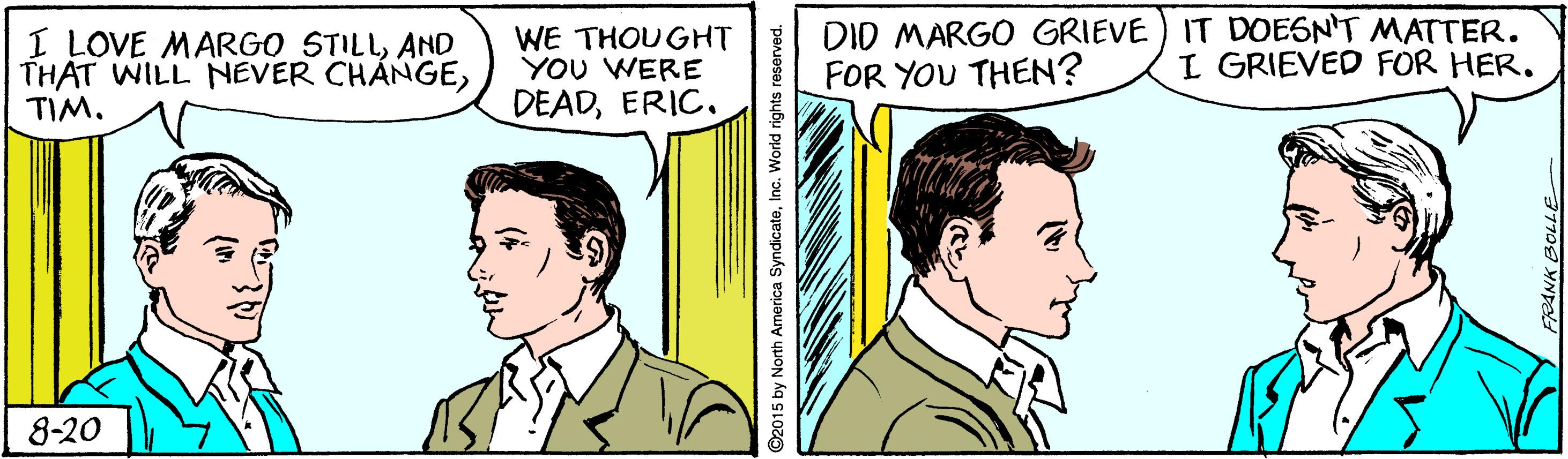 Drawing OCR: I LOVE MARGO STILLAND THAT WILL NEVER CHÁNGETIM. WE THOUGHT YOU WERE DEADERIC. DID MARGO GRIEVE ) IT DOESN'T MATTER. FOR YOU THEN? I GRIEVED FOR HER. 8-20 I LOVE MARGO STILLAND THAT WILL NEVER CHÁNGETIM. WE THOUGHT YOU WERE DEADERIC. DID MARGO GRIEVE ) IT DOESN'T MATTER. FOR YOU THEN? I GRIEVED FOR HER. 8-20