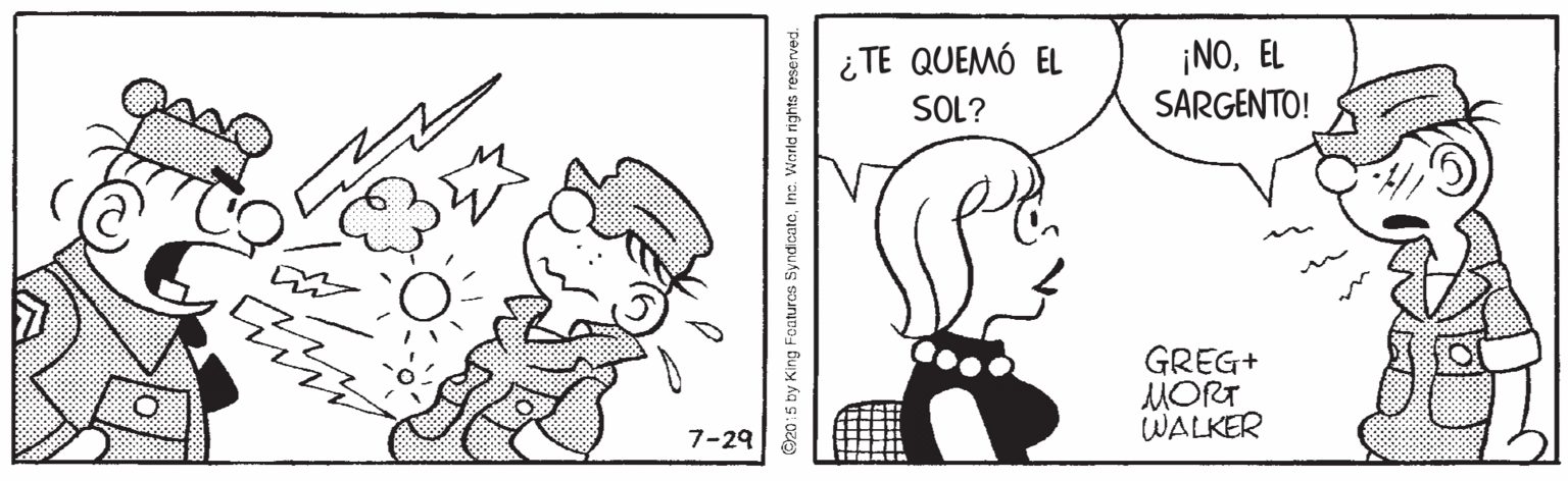 Facial expression OCR: ¡NOEL SARGENTO! ¿TE QUEMÓ EL SOL? GREG+ MORT WALKER 7-29 O20:5 by King Foaturcs SyndicateIne. World rights r ¡NOEL SARGENTO! ¿TE QUEMÓ EL SOL? GREG+ MORT WALKER 7-29 O20:5 by King Foaturcs SyndicateIne. World rights r