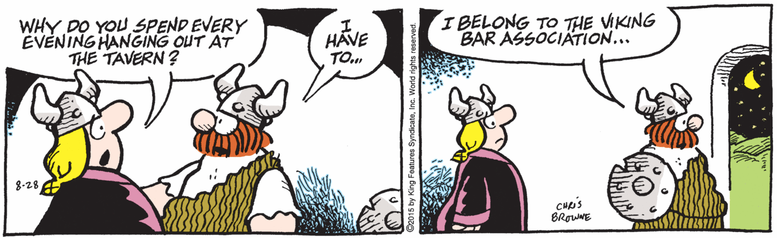 Artwork OCR: WHY DO YOU SPEND EVERY EVENING HANGING OUT AT THE TAVERN ? HÁVE TO. IBELONG TO THE VIKING BAR ASSOCIÁTION... 8-28 E CH'S BROWNE World rights rese WHY DO YOU SPEND EVERY EVENING HANGING OUT AT THE TAVERN ? HÁVE TO. IBELONG TO THE VIKING BAR ASSOCIÁTION... 8-28 E CH'S BROWNE World rights rese