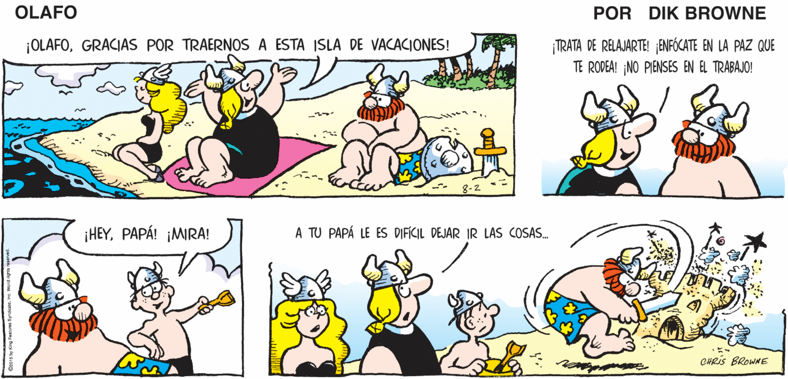 Organism OCR: ¡LAS VACACIONES SON TAN ABURRIDAS! EL SOL SE SJENTE TAN ¡Y LAS OLAS SON MUY RELAJANTES! OLAFO BIEN! EL AMARGAD0 DIK BROWNE ¡OLAFOGRACIAS POR TRAERNOS A ESTA ISLA DE VACACIONES! TRATA DE RELAJARTE! ¡ENFÓCATE EN LA PAZ QUE TE ROPEA! NO PIENSES EN EL TRABAJO! ¡HEYPAPÁ! ¡MIRA! A TU PAPÁ LE ES DIFÍCIL DEJAR IR LAS COSAS. CHRIS BROWNE ¡LAS VACACIONES SON TAN ABURRIDAS! EL SOL SE SJENTE TAN ¡Y LAS OLAS SON MUY RELAJANTES! OLAFO BIEN! EL AMARGAD0 DIK BROWNE ¡OLAFOGRACIAS POR TRAERNOS A ESTA ISLA DE VACACIONES! TRATA DE RELAJARTE! ¡ENFÓCATE EN LA PAZ QUE TE ROPEA! NO PIENSES EN EL TRABAJO! ¡HEYPAPÁ! ¡MIRA! A TU PAPÁ LE ES DIFÍCIL DEJAR IR LAS COSAS. CHRIS BROWNE
