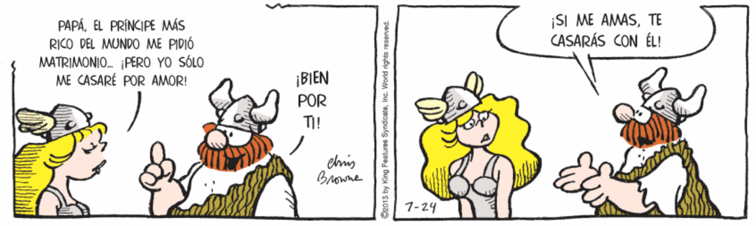 Line OCR: ¡SI ME AMASTE CASARÁS CON ÉL! PAPÁEL PRÍNCIPE MÁS RICO DEL MUNDO ME PIDIÓ MATRIMONIO. PERO YO SÓLO ME CASARÉ POR AMOR! ¡BIEN POR TI! 1-24 2015 by King Features SyndicateInc. VWorld rights reserved. ¡SI ME AMASTE CASARÁS CON ÉL! PAPÁEL PRÍNCIPE MÁS RICO DEL MUNDO ME PIDIÓ MATRIMONIO. PERO YO SÓLO ME CASARÉ POR AMOR! ¡BIEN POR TI! 1-24 2015 by King Features SyndicateInc. VWorld rights reserved.