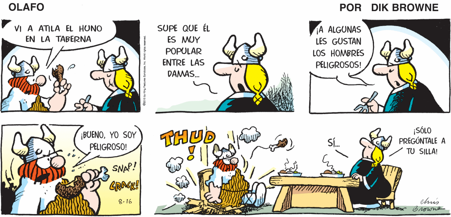 Font OCR: ¡HEY! NO TE BURLES DE LA GENTE EN Y¿QUÉ LES PASA A TI Y A OLAFO TU AFLIGIDA CABEZA? DESGRACIA EL AMARGADO DIK BROWNE VI A ATILA EL HUNO SUPE QUE ÉL ¡A ALGUNAS LES GUSTAN EN LA TABERNA ES MUY POPULAR LOS HOMBRES ENTRE LAS PELIGROSOS! DAMAS. ¡SÓLO PREGÚNTALE A TU SILLA! ¡BUENOYO SOY PELIGROSO! SNAP! CRACKE chis Browne 8. 16 ¡HEY! NO TE BURLES DE LA GENTE EN Y¿QUÉ LES PASA A TI Y A OLAFO TU AFLIGIDA CABEZA? DESGRACIA EL AMARGADO DIK BROWNE VI A ATILA EL HUNO SUPE QUE ÉL ¡A ALGUNAS LES GUSTAN EN LA TABERNA ES MUY POPULAR LOS HOMBRES ENTRE LAS PELIGROSOS! DAMAS. ¡SÓLO PREGÚNTALE A TU SILLA! ¡BUENOYO SOY PELIGROSO! SNAP! CRACKE chis Browne 8. 16