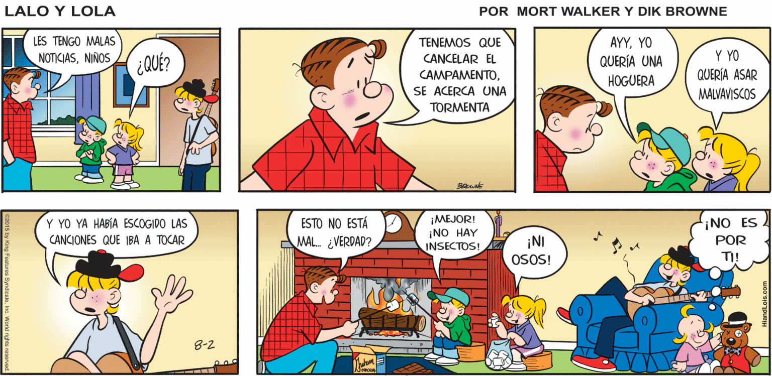 Human OCR: Lalo y Lola ¡CARAY! ¡LOS CHICOS SE VAN A DECEPCIONAR GREG BRIAN WALKER LES TENGO MALAS TENEMOS QUE CANCELAR EL CAMPAMENTOSE ACERCA UNA AYYYO Y YO QUERÍA ASAR NOTICIASNIÑOS QUERÍA UNA ¿QUE? HOGUERA MALVAVISCOS TORMENTA ¡MEJOR! ¡NO HAY INSECTOS! ESTO NO ESTÁ ¡NO ES POR Y YO YA HABÍA ESCOGIDO LAS ¡NI OSOS! CANCIONES QUE 1BA A TOCAR MAL. ¿VERDAD? TI! 8-2 Lalo y Lola ¡CARAY! ¡LOS CHICOS SE VAN A DECEPCIONAR GREG BRIAN WALKER LES TENGO MALAS TENEMOS QUE CANCELAR EL CAMPAMENTOSE ACERCA UNA AYYYO Y YO QUERÍA ASAR NOTICIASNIÑOS QUERÍA UNA ¿QUE? HOGUERA MALVAVISCOS TORMENTA ¡MEJOR! ¡NO HAY INSECTOS! ESTO NO ESTÁ ¡NO ES POR Y YO YA HABÍA ESCOGIDO LAS ¡NI OSOS! CANCIONES QUE 1BA A TOCAR MAL. ¿VERDAD? TI! 8-2