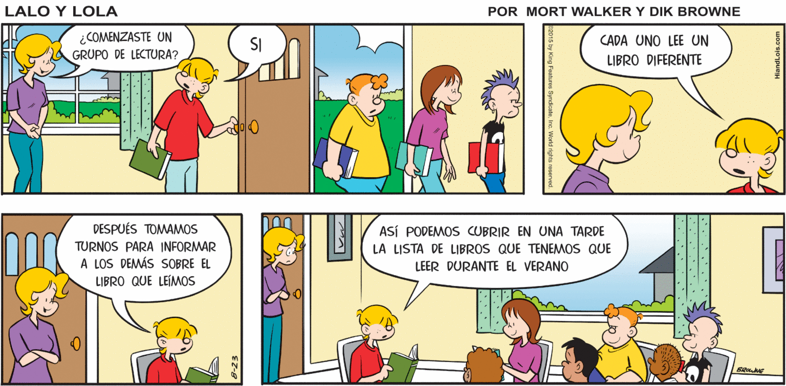Yellow OCR: Lalo y Lola EL CID. DON QUIJOTE LA ODISEA BRIAN WALKER GREG ¿COMENZASTE UN GRUPO DE LECTURA? SI CADA UNO LEE UN LIBRO DIFERENTE DESPUÉS TOMAMOS TURNOS PARA INFORMAR A LOS DEMÁS SOBRE EL ASÍ PODEMOS CUBRIR EN UNA TARDE LA LISTA DE LIBROS QUE TENEMOS QUE LEER DURANTE EL VERANO LIBRO QUE LEÍMOS 8-23 Lalo y Lola EL CID. DON QUIJOTE LA ODISEA BRIAN WALKER GREG ¿COMENZASTE UN GRUPO DE LECTURA? SI CADA UNO LEE UN LIBRO DIFERENTE DESPUÉS TOMAMOS TURNOS PARA INFORMAR A LOS DEMÁS SOBRE EL ASÍ PODEMOS CUBRIR EN UNA TARDE LA LISTA DE LIBROS QUE TENEMOS QUE LEER DURANTE EL VERANO LIBRO QUE LEÍMOS 8-23