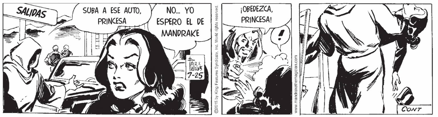 Parallel OCR: ¡OBEDEZCAPRINCESA! SALIDAS NO. YO SUBA A ESE AUTOESPERO EL DE MANDRAKE PRINCESA TALRE 7-25 CONT 2015 by King Festures SyndicateIna. World ri ¡OBEDEZCAPRINCESA! SALIDAS NO. YO SUBA A ESE AUTOESPERO EL DE MANDRAKE PRINCESA TALRE 7-25 CONT 2015 by King Festures SyndicateIna. World ri