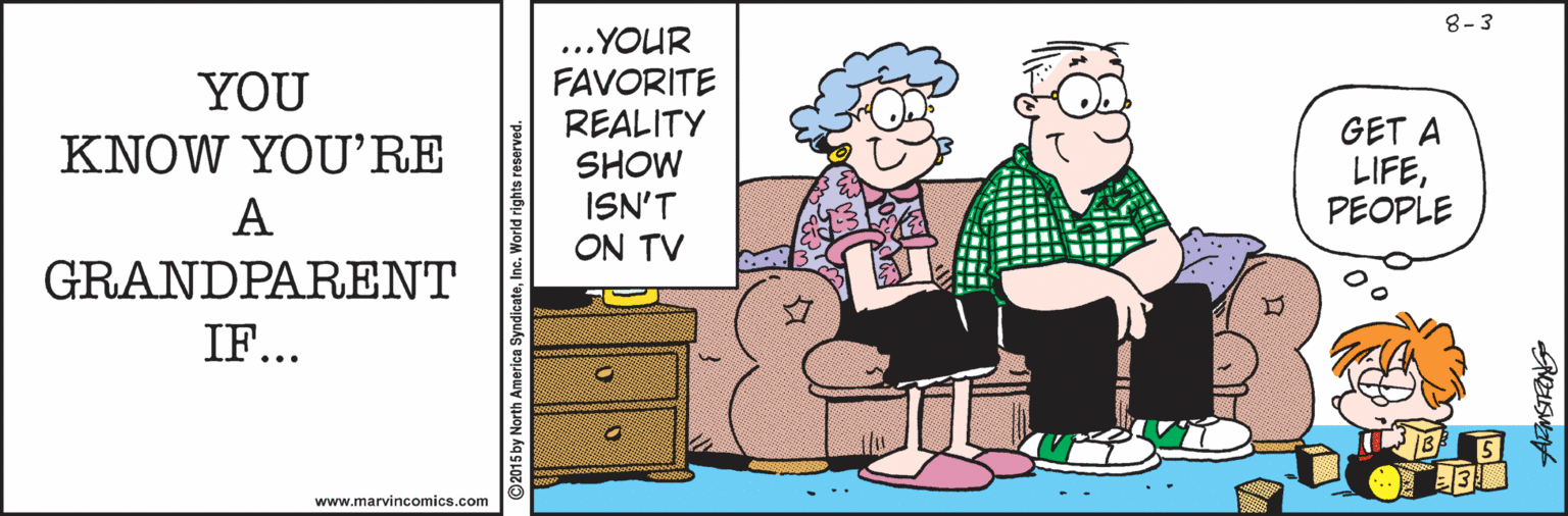 Illustration OCR: 8-3 YOU KNOW YOU'RE ..YOUR FAVORITE REALITY SHOW ISN'T GET A LIFEPEOPLE A ON TV GRANDPARENT IF... www.marvincomics.com ©2015 by North America Syn 8-3 YOU KNOW YOU'RE ..YOUR FAVORITE REALITY SHOW ISN'T GET A LIFEPEOPLE A ON TV GRANDPARENT IF... www.marvincomics.com ©2015 by North America Syn