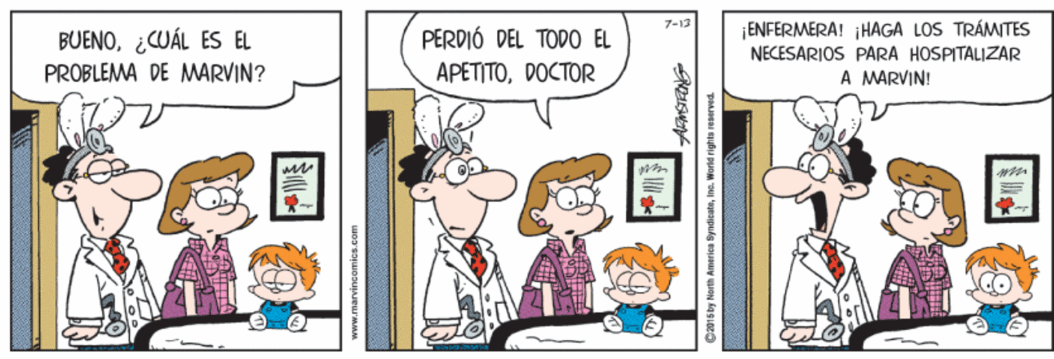 Parallel OCR: ¡ENFERMERA! ¡HAGA LOS TRÁMITES NECESARIOS PARA HOSPITALIZAR A MARVIN! 7-13 PERDIÓ DEL TODO EL BUENO¿CUÁL ES EL PROBLEMA DE MARVIN? APETITODOCTOR ¡ENFERMERA! ¡HAGA LOS TRÁMITES NECESARIOS PARA HOSPITALIZAR A MARVIN! 7-13 PERDIÓ DEL TODO EL BUENO¿CUÁL ES EL PROBLEMA DE MARVIN? APETITO
