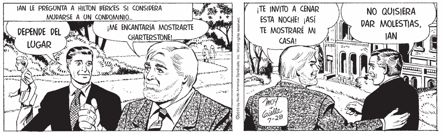 Organ OCR: JAN LE PREGUNTA A HILTON BERKES SI CONSIDERA ¡TE INVITO A CENAR ESTA NOCHE! ¡ASÍ TE MOSTRARÉ MI MUDARSE A UN CONDOMINIO. NO QUISIERA DEPENDE DEL ¡ME ENCANTARÍA MOSTRARTE DAR MOLESTIASLUGAR CHARTERSTONE! CASA! JAN Moy Gila 7-28 C2015 by North Amerka SyndiceteInc. World nghts JAN LE PREGUNTA A HILTON BERKES SI CONSIDERA ¡TE INVITO A CENAR ESTA NOCHE! ¡ASÍ TE MOSTRARÉ MI MUDARSE A UN CONDOMINIO. NO QUISIERA DEPENDE DEL ¡ME ENCANTARÍA MOSTRARTE DAR MOLESTIASLUGAR CHARTERSTONE! CASA! JAN Moy Gila 7-28 C2015 by North Amerka SyndiceteInc. World nghts