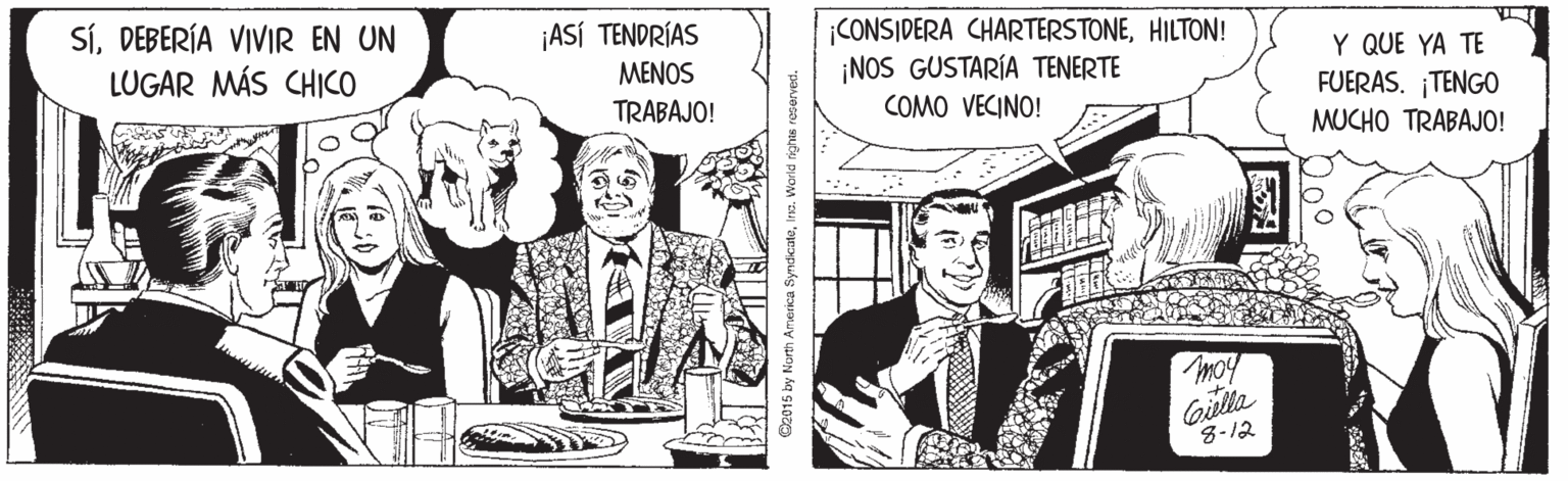 Illustration OCR: SíDEBERÍA VIVIR EN UN LUGAR MÁS CHICO ¡ASÍ TENDRÍAS MENOS TRABAJO! ¡CONSIDERA CHARTERSTONEHILTON! ¡NOS GUSTARÍA TENERTE Y QUE YA TE FUERAS. ¡TENGO COMO VECINO! MUCHO TRABAJO! moy Coipta 8-12 SíDEBERÍA VIVIR EN UN LUGAR MÁS CHICO ¡ASÍ TENDRÍAS MENOS TRABAJO! ¡CONSIDERA CHARTERSTONEHILTON! ¡NOS GUSTARÍA TENERTE Y QUE YA TE FUERAS. ¡TENGO COMO VECINO! MUCHO TRABAJO! moy Coipta 8-12