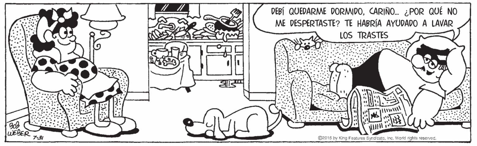 Window OCR: DEBÍ QUEDARME DORMIDOCARIÑO. ¿POR QUÉ NO ME DESPERTASTE? TE HABRÍA AYUDADO A LAVAR LOS TRASTES WEBER 7-31 ©2015 by King Fsatures SyndcatoInc. World rights reserved. DEBÍ QUEDARME DORMIDOCARIÑO. ¿POR QUÉ NO ME DESPERTASTE? TE HABRÍA AYUDADO A LAVAR LOS TRASTES WEBER 7-31 ©2015 by King Fsatures SyndcatoInc. World rights reserved.