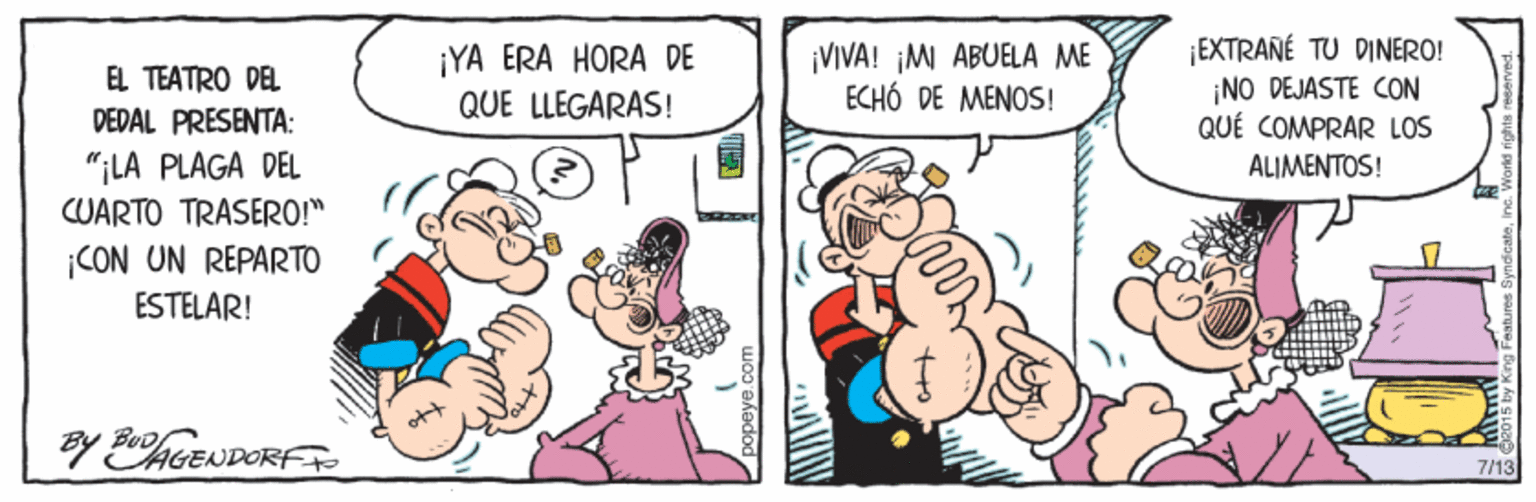 Rectangle OCR: ¡YA ERA HORA DE QUE LLEGARAS! ¡VIVA! M ABUELA ME ECHÓ DE MENOS! ¡EXTRAÑÉ TU DINERO! ¡NO DEJASTE CON QUÉ COMPRAR LOS EL TEATRO DEL DEDAL PRESENTA: "¡LA PLAGA DEL CUARTO TRASERO!" ALIMENTOS! ¡CON UN REPARTO ESTELAR! BY EAGENDORF 7/13 ¡YA ERA HORA DE QUE LLEGARAS! ¡VIVA! M ABUELA ME ECHÓ DE MENOS! ¡EXTRAÑÉ TU DINERO! ¡NO DEJASTE CON QUÉ COMPRAR LOS EL TEATRO DEL DEDAL PRESENTA: "¡LA PLAGA DEL CUARTO TRASERO!" ALIMENTOS! ¡CON UN REPARTO ESTELAR! BY EAGENDORF 7/13