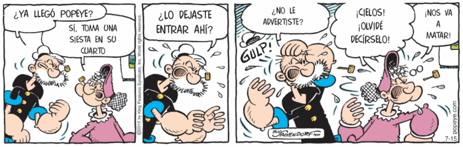 Handwriting OCR: ¿YA LLEGÓ POPEYE? ¿LO DEJASTE ENTRAR AHÍ? ¿NO LE ADVERTISTE? CIELOS! ¡OLVIDÉ DECÍRSELO! NOS VA SÍTOMA UNA A SJESTA EN SU MATAR! CUARTO GULP! ENDORF 7-15 ¿YA LLEGÓ POPEYE? ¿LO DEJASTE ENTRAR AHÍ? ¿NO LE ADVERTISTE? CIELOS! ¡OLVIDÉ DECÍRSELO! NOS VA SÍTOMA UNA A SJESTA EN SU MATAR! CUARTO GULP! ENDORF 7-15
